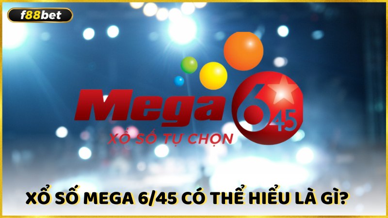 Xo So Mega 6 45 Co The Hieu La Gi